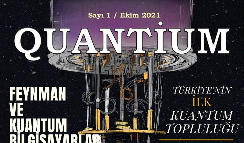 Türkiye’nin İlk Kuantum Dergisi Quantium Ekim Ayındaki İlk Sayısıyla Artık Aramızda!